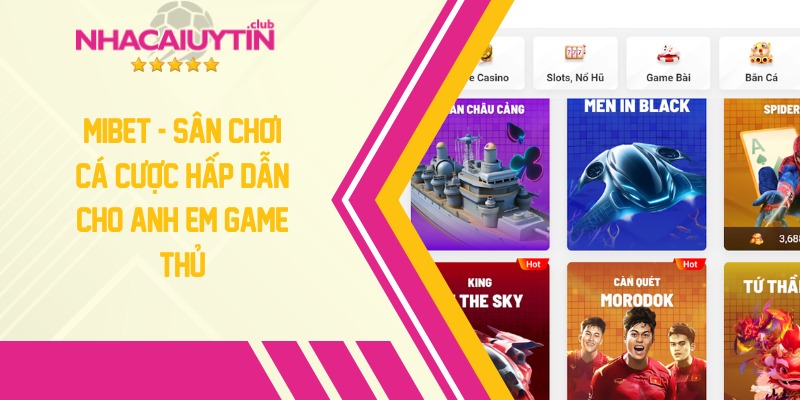 MIBET - Sân chơi cá cược hấp dẫn cho cộng đồng cược thủ